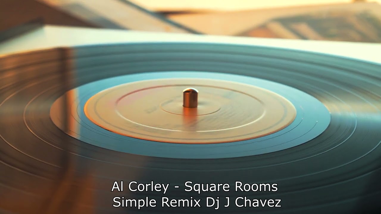 Al Corley - Square Rooms Simple Remix Dj J Chavez