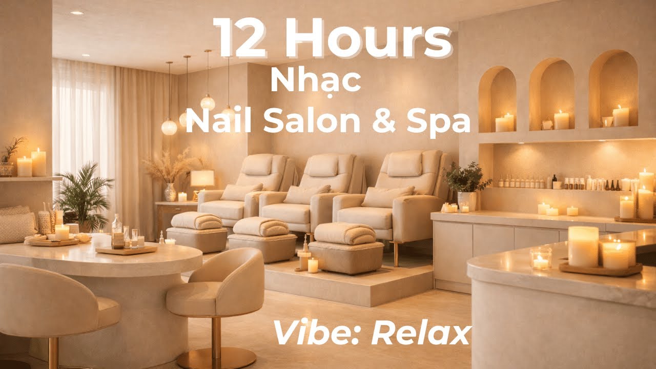 Nhạc Tiệm Nail Thư Giãn | Music Cho 12 Tiếng | Made for Lovely Nails