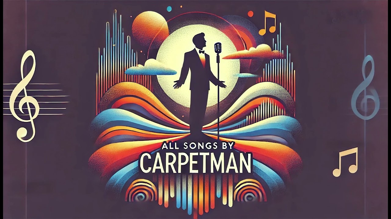 ALL CARPETMAN SONGS: The Complete Collection