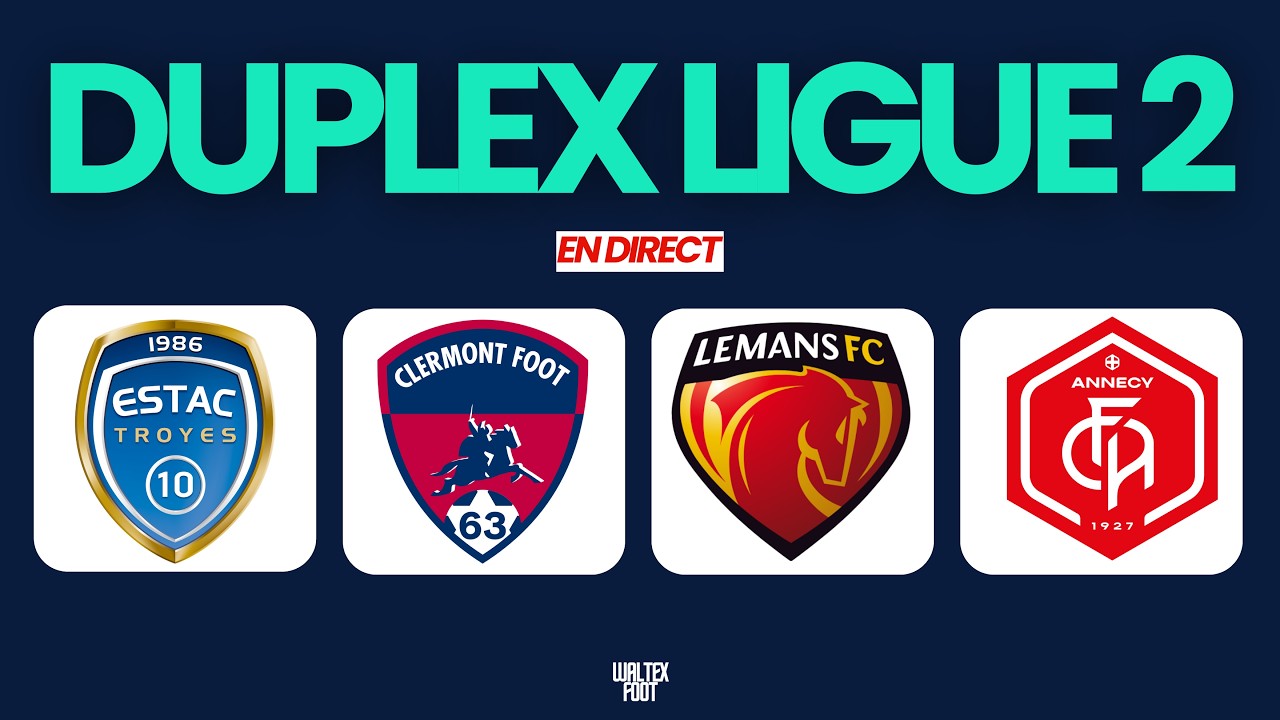 🔴LIVE DUPLEX LIGUE 2 EN DIRECT // TROYES - CLERMONT, LE MANS - ANNECY // EN DIRECT LIGUE 2 🔴