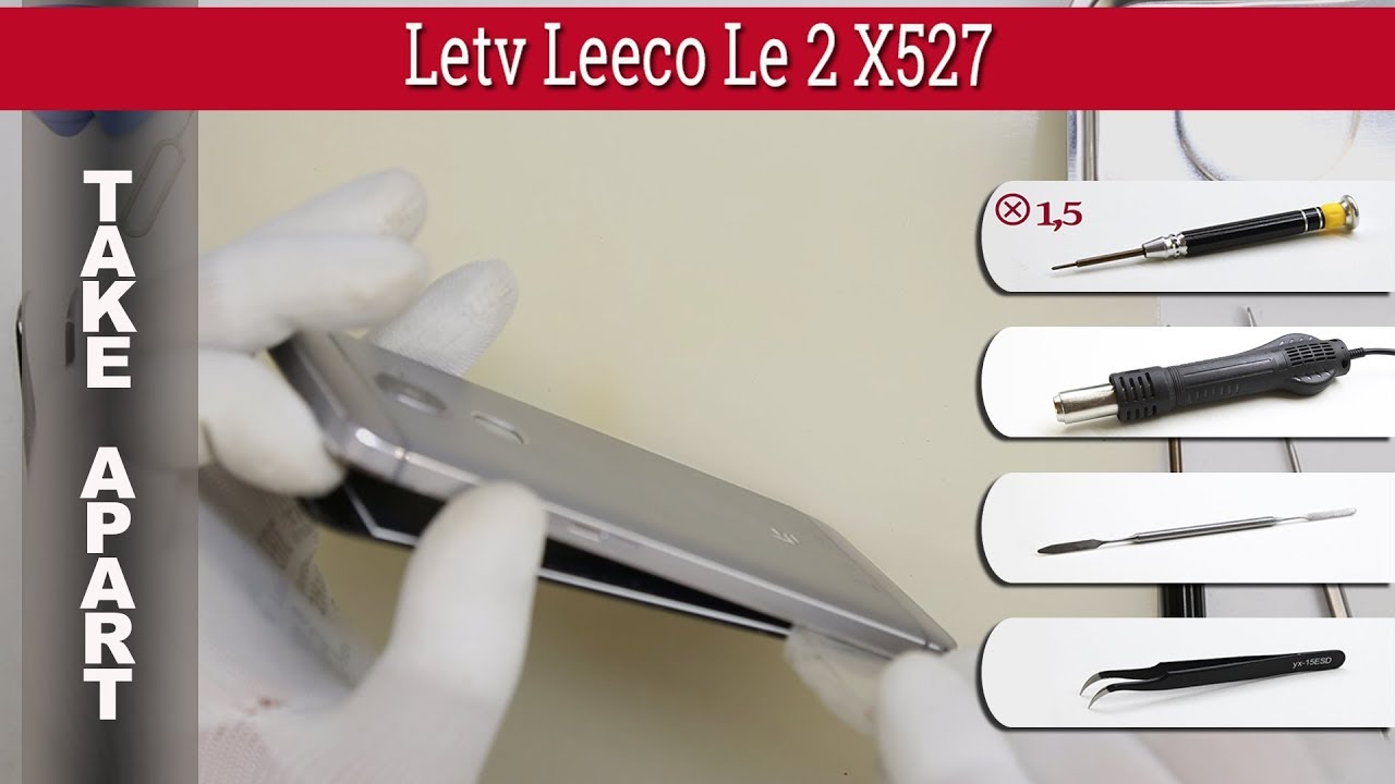 Как разобрать 📱 Letv LeEco Le 2 X527 Разборка и ремонт