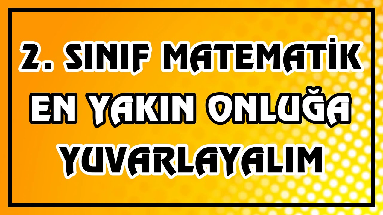 2. Sınıf Matematik - En Yakın Onluğa Yuvarlayalım | Canlı ve Ayrıntılı Anlatım