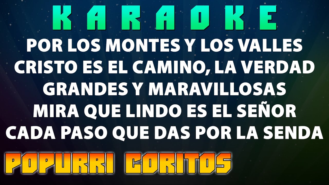 CORITOS - POR LOS MONTES Y LOS VALLES - MIRA QUE LINDO ES EL SEÑOR - POPURRI CORITOS - KARAOKE