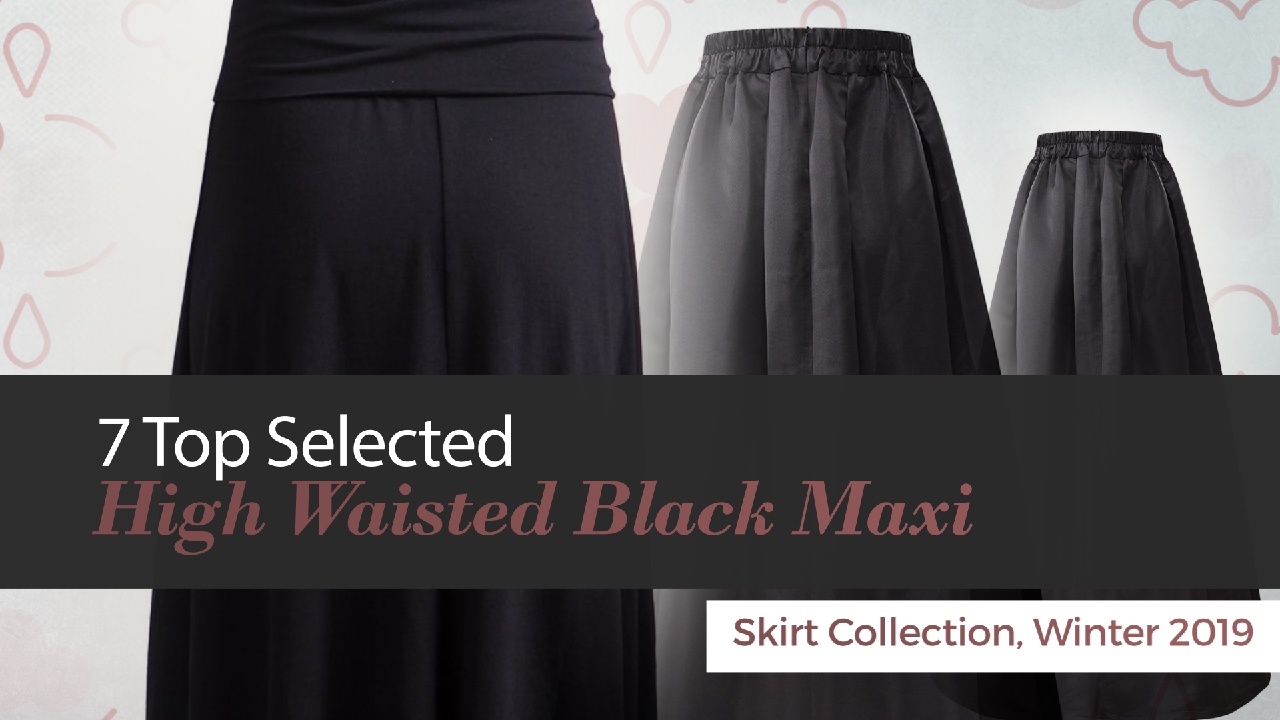 7 Top Selected High Waisted Black Maxi Skirt Collection, Winter 2019