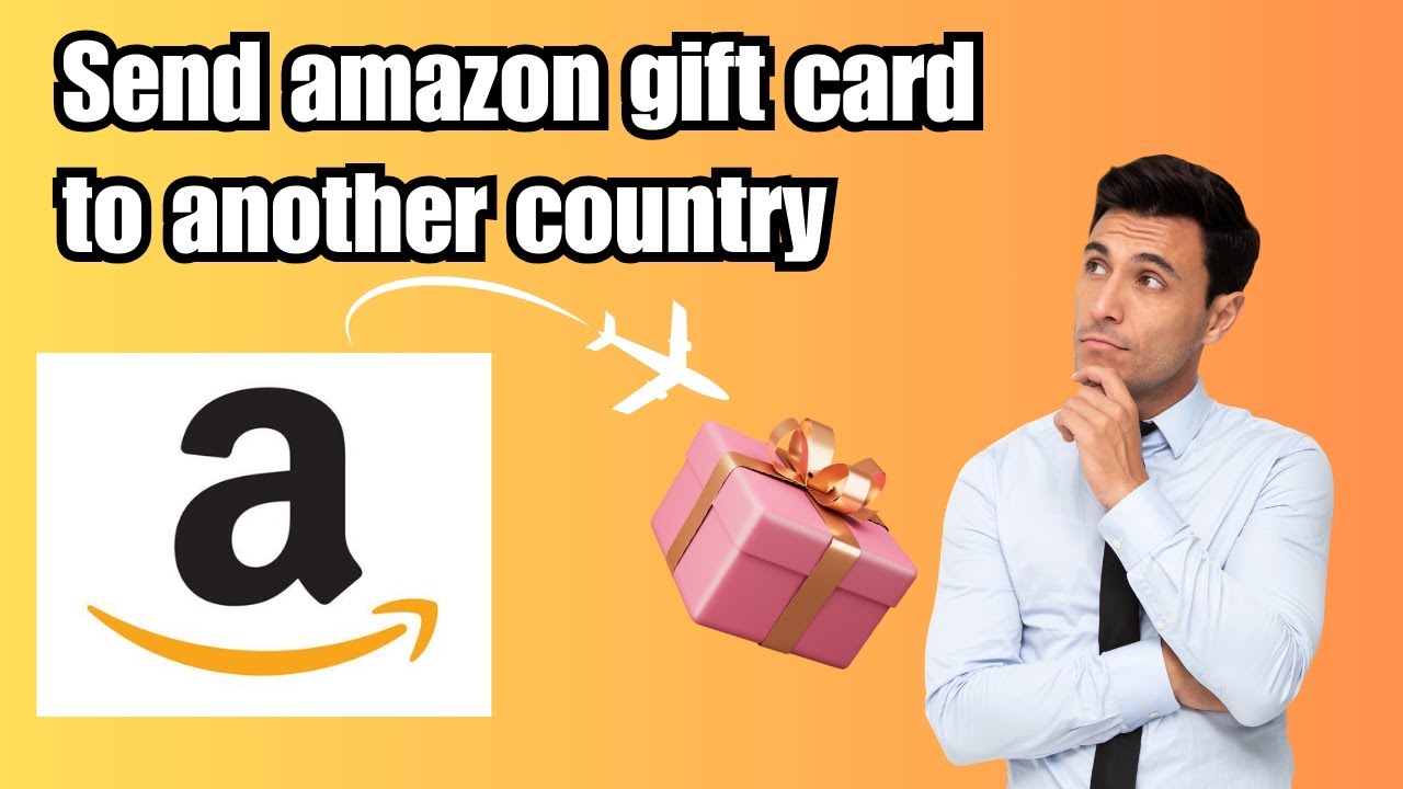 How To Send Amazon Gift Card To Another Country - Full Guide (2025 Update)