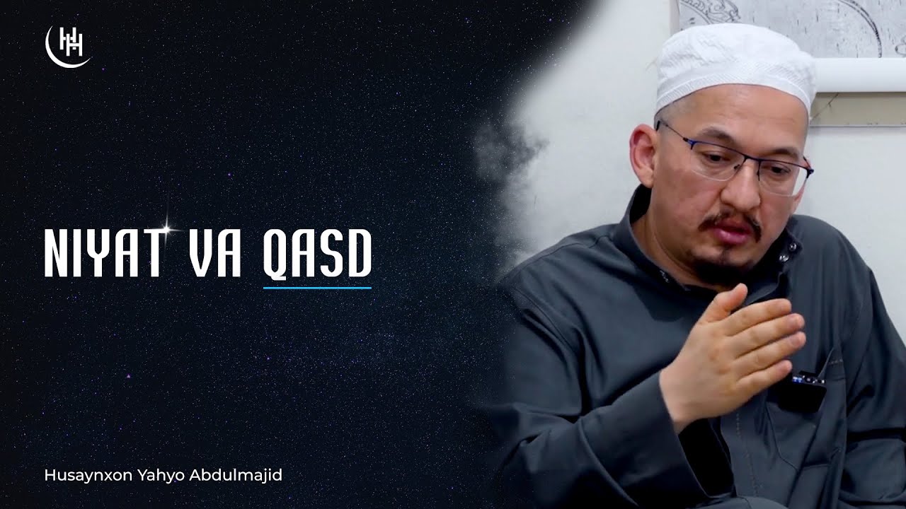 Niyat va qasd | Husaynxon Yahyo Abdulmajid | Ният ва қасд | Ҳусайнхон Яҳё Абдулмажид
