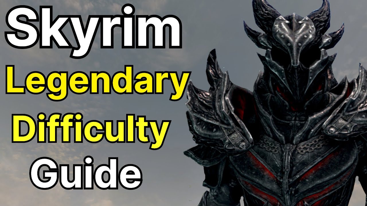 Skyrim Legendary Difficulty: A Full Guide. (Part 1/2) | The Elder Scrolls V: Skyrim