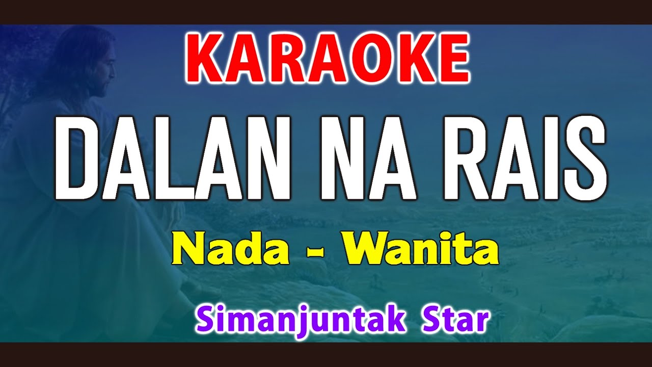 DALAN NA RAIS - KARAOKE Nada Wanita || Simanjuntak Star