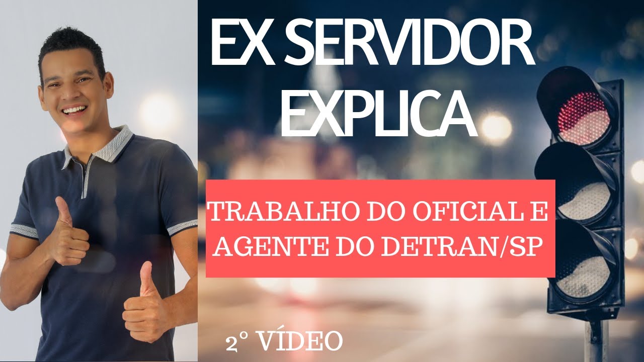 O trabalho do Oficial e Agente no Detran/SP - Irei lhe explicar mais um pouco!