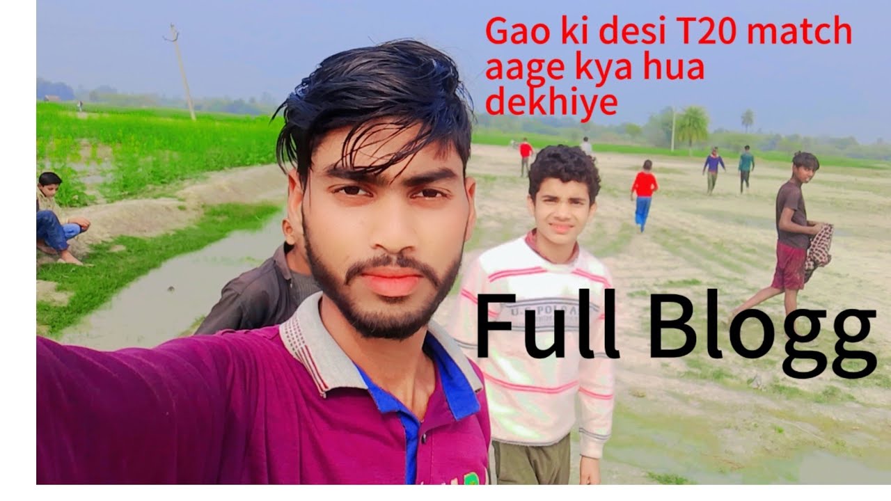 Hamare Gao ki desi T20 match ho rahi hai aage kya huya dekhiye Full Blogg 