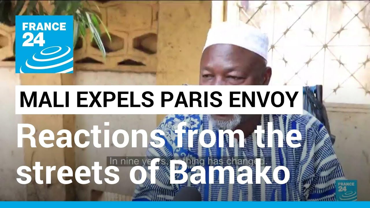 Mali expels French ambassador: Reactions from the streets of Bamako &bull; FRANCE 24 English