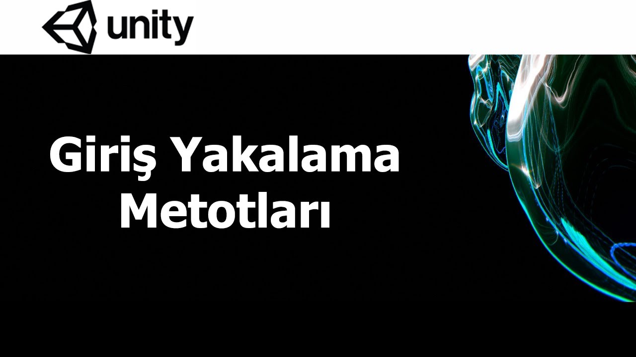 Unity Ders 2 -Tuş Yakalama- GetButton, GetButtonDown, GetKey, GetKeyDown