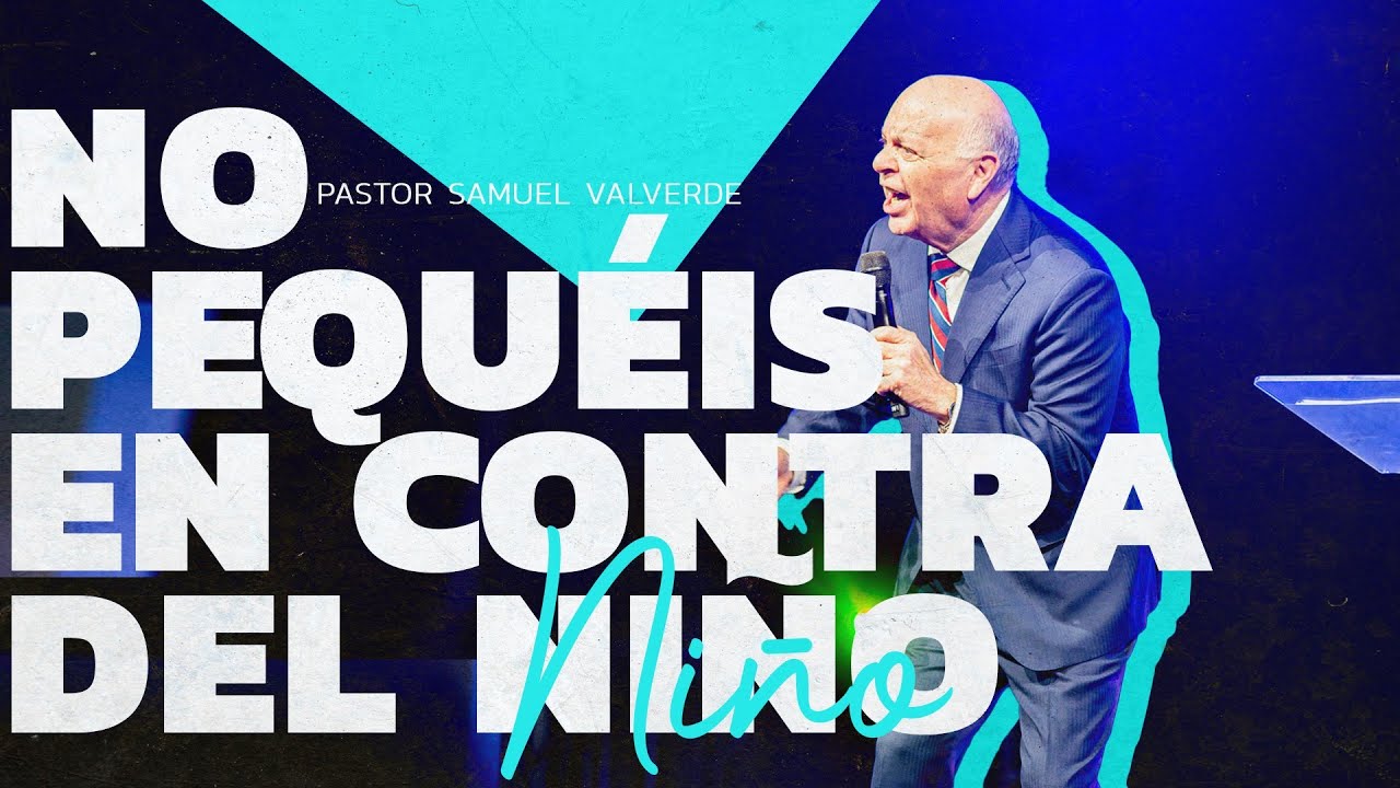 NO PEQUÉIS EN CONTRA DEL NIÑO | Pastor Samuel Valverde