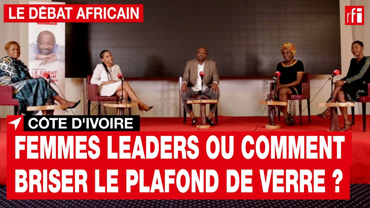 Le débat africain - Côte d'Ivoire : Femmes leaders ou comment briser le plafond de verre ?