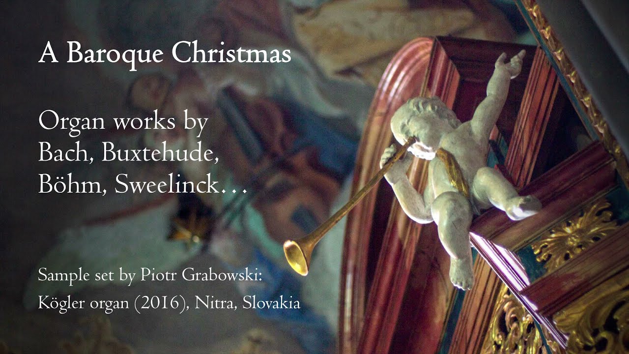A Baroque Christmas - Organ works by Bach, Buxtehude, Sweelinck - Kögler organ, Nitra, Hauptwerk