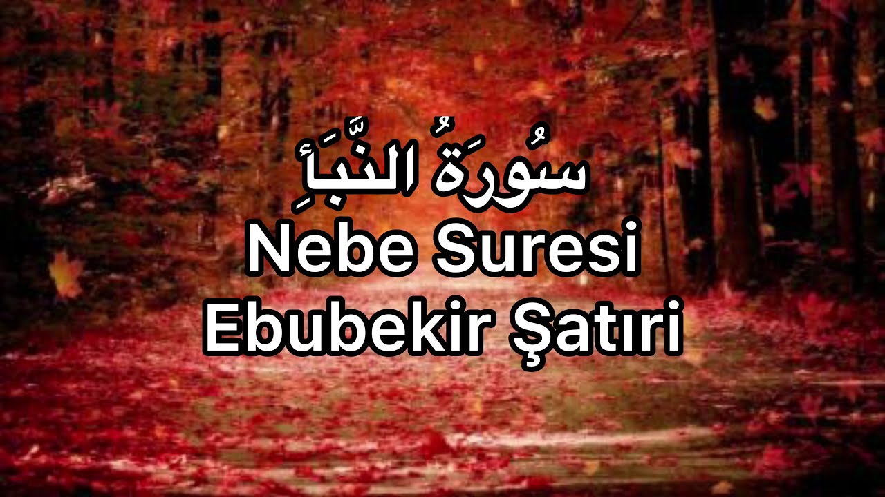 Nebe Suresi-Ebubekir Şatıri