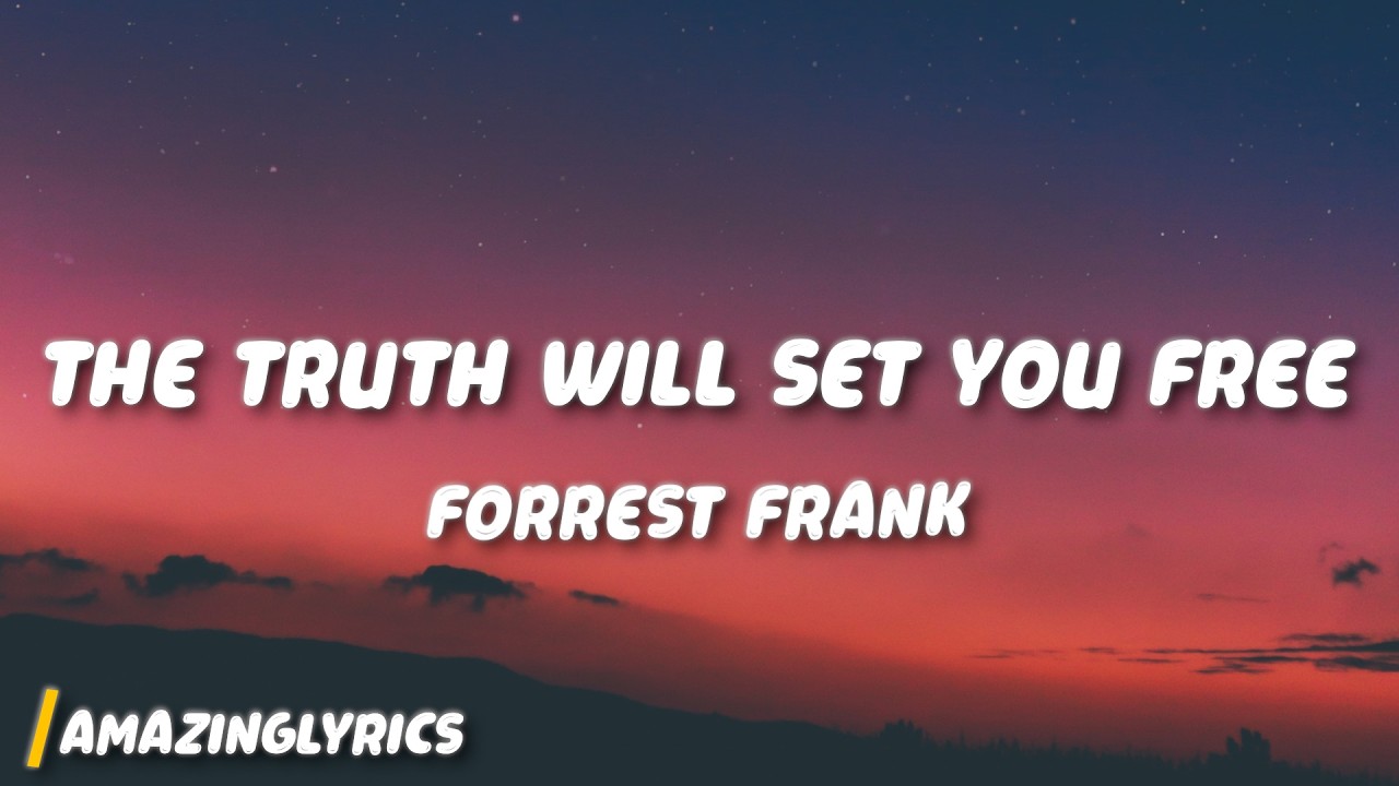 Forrest Frank - THE TRUTH WILL SET YOU FREE (Lyrics)