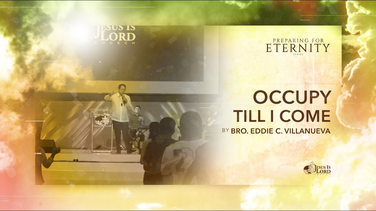 Occupy Till I Come | Bro. Eddie Villanueva