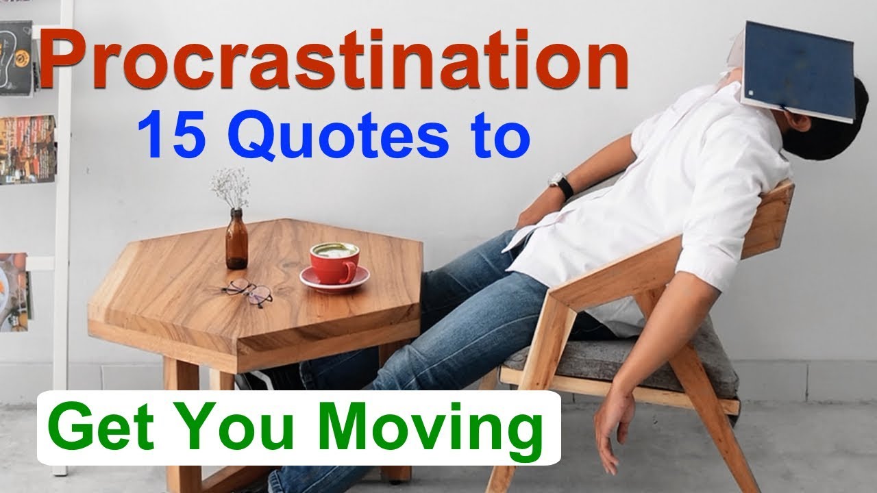 Procrastination 15 Motivational Quotes to Get You Moving