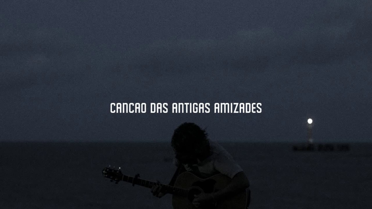 Valentin - Canção das Antigas Amizades