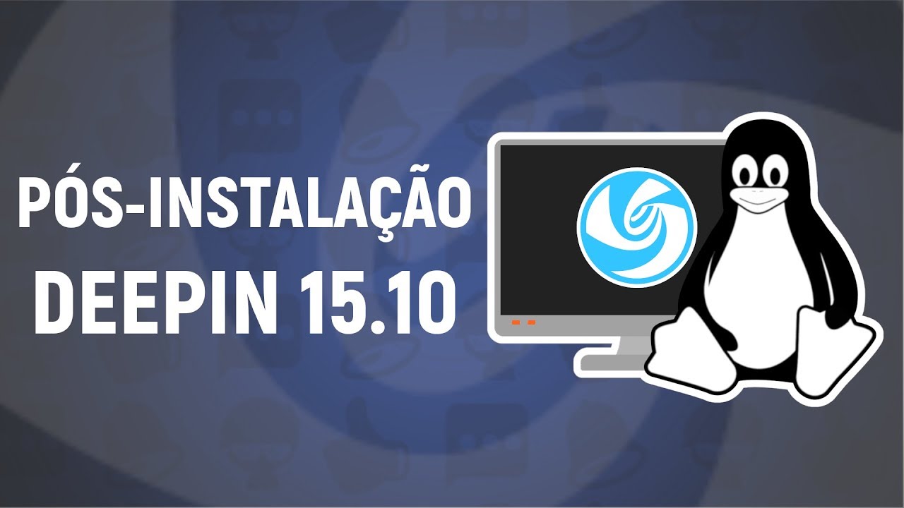 PÓS-INSTALAÇÃO DEEPIN 15.10 [O QUE FAZER DEPOIS DE INSTALAR]
