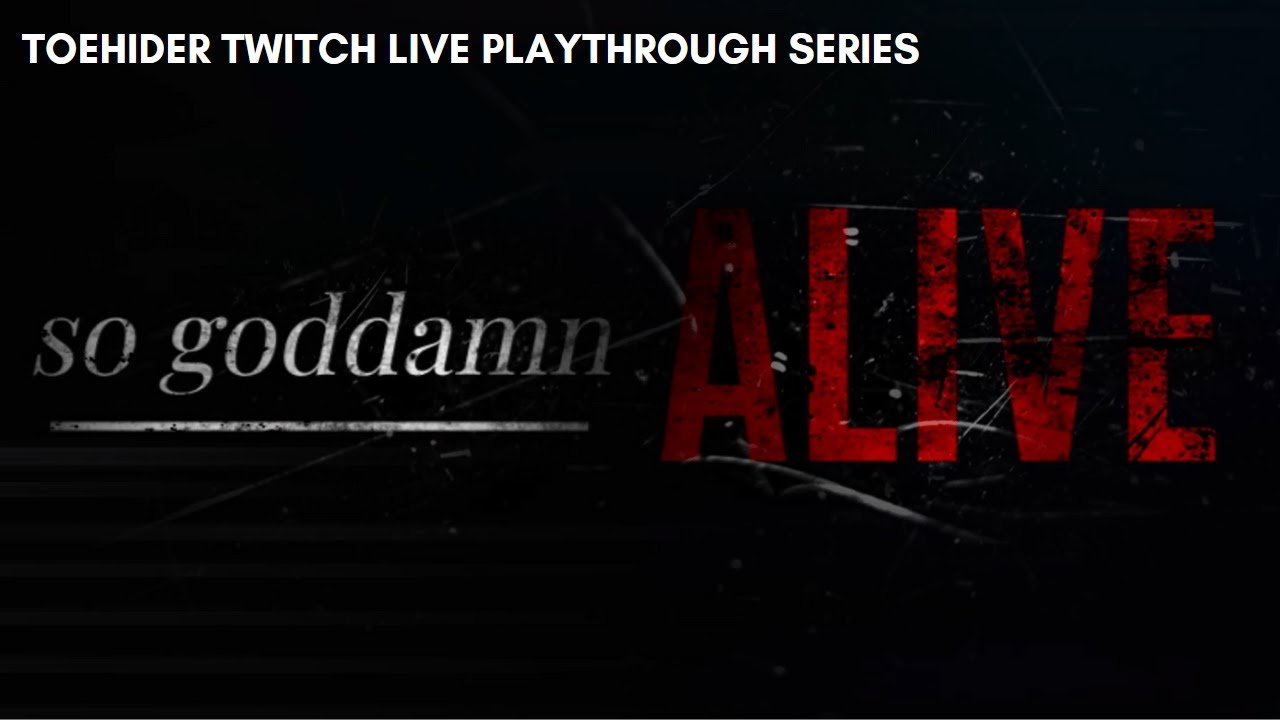 SO GODDAMN ALIVE - live twitch playthough series