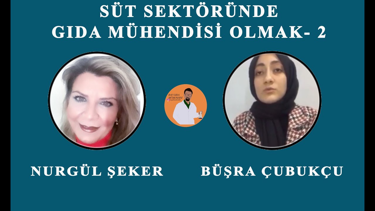SÜT SEKTÖRÜNDE GIDA MÜHENDİSİ OLMAK -2 [NURGÜL ŞEKER, BÜŞRA ÇUBUKÇU]