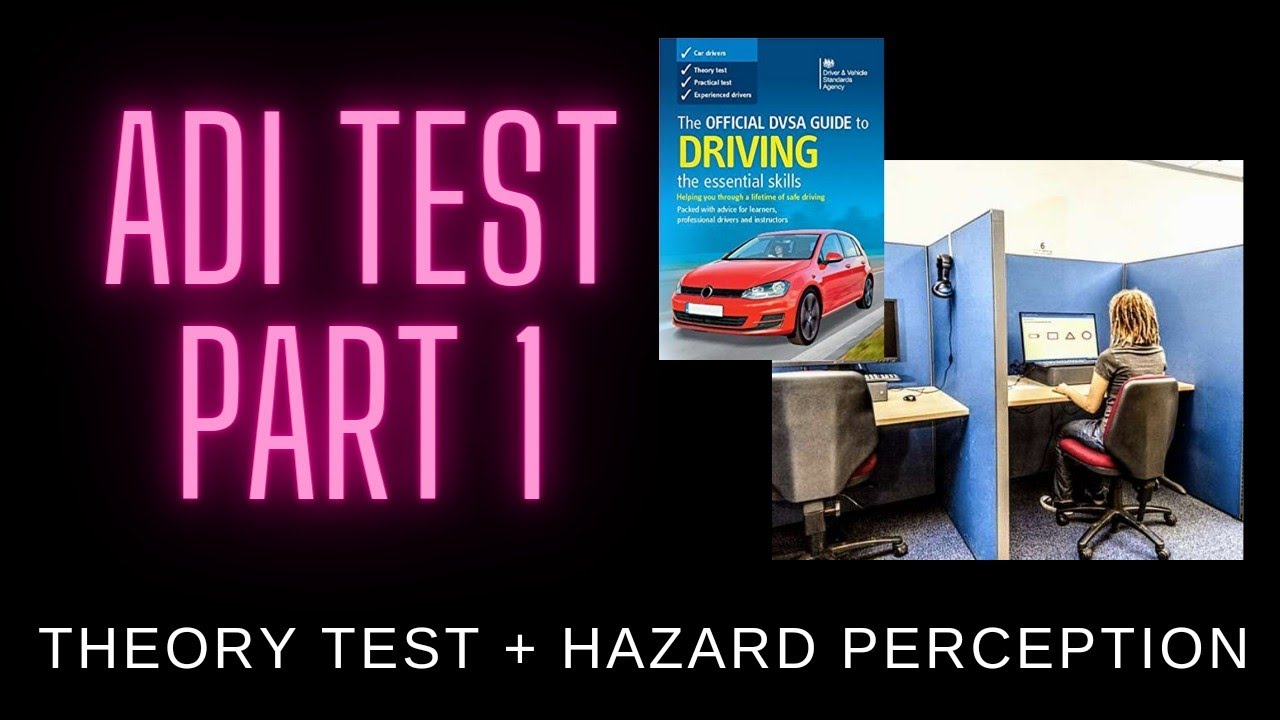 ADI Theory Test Part 1. Multiple Choice and Hazard Perception and overall test experience