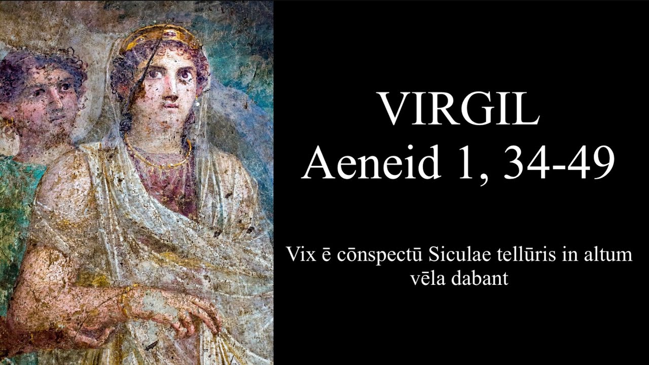 VIRGIL Aeneid Book 1, 34-49: Vix ē cōnspectū Siculae tellūris in altum vēla dabant; Latin & English