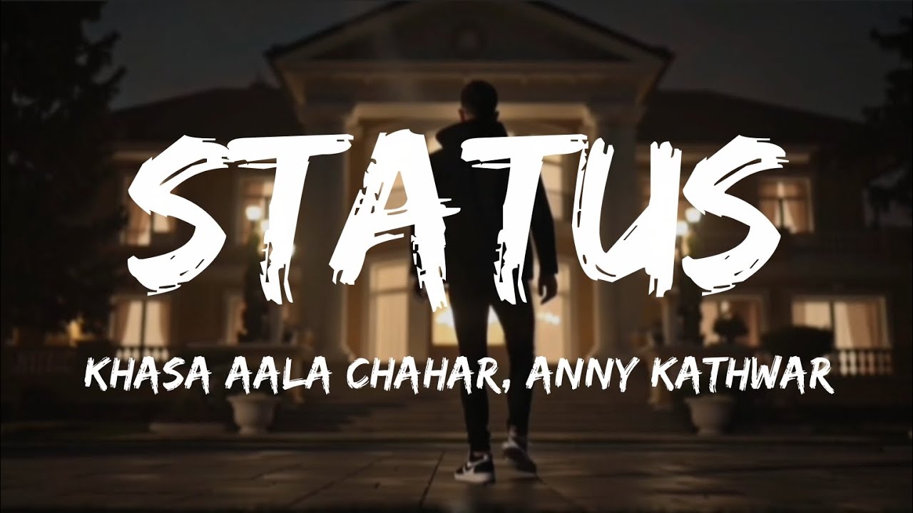 Status (Lyrics) - Khasa Aala Chahar, Anny Kathwar | Haryanvi Song