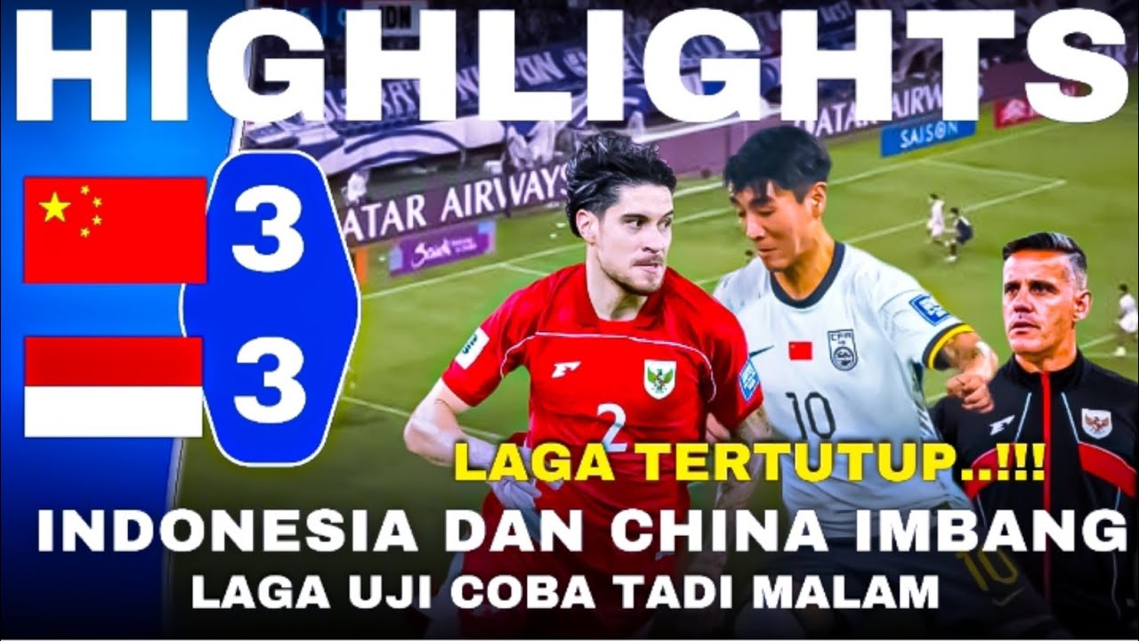 🔴HIGHLIGHTS! INDONESIA VS CHINA (3-3) LAGA UJI COBA TADI MALAM [ Hanya Pertandingan Simulasi]