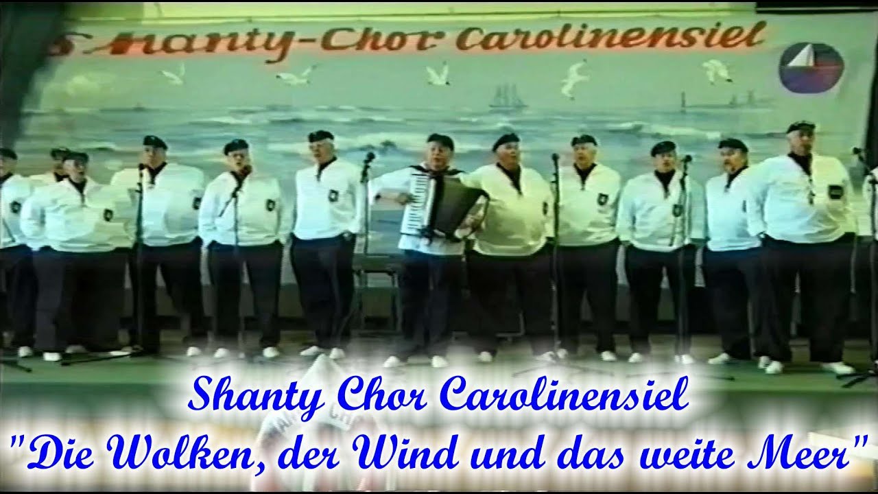 Shanty Chor Carolinensiel - Die Wolken, der Wind und das weite Meer