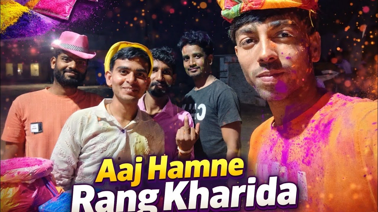 Aaj hamne rang kharida 😊ll