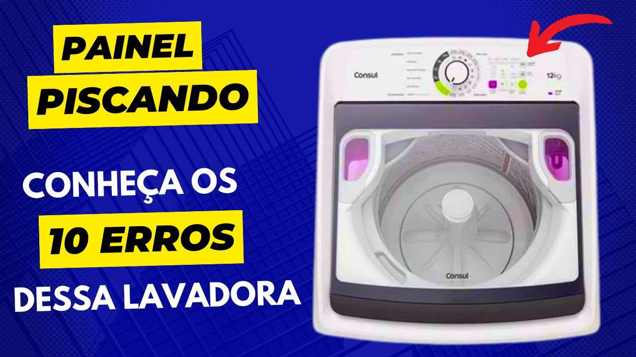 TODOS OS CODIGOS DE ERRO LAVADORA CONSUL CWS 12