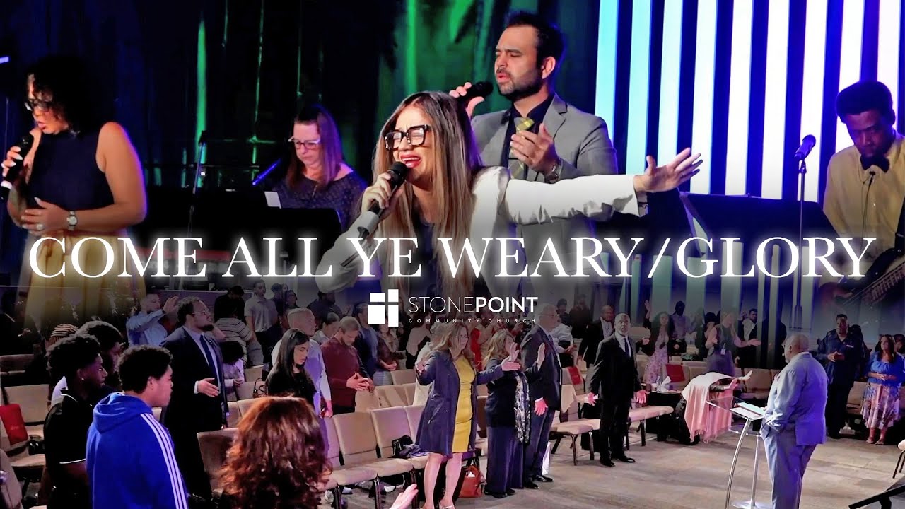Come All Ye Weary/Glory (Spontaneous Worship)