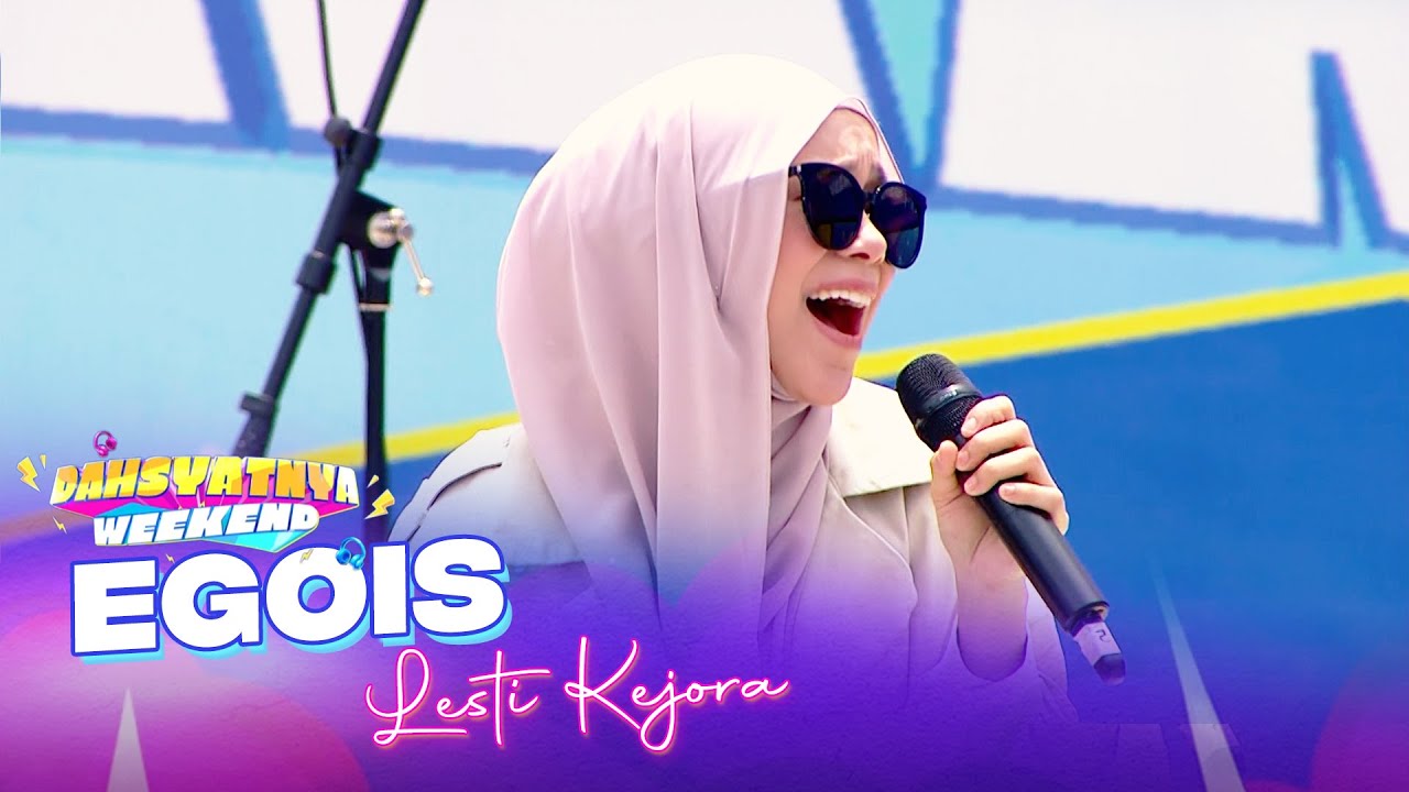 Lesti Kejora - Egois | DAHSYATNYA WEEKEND