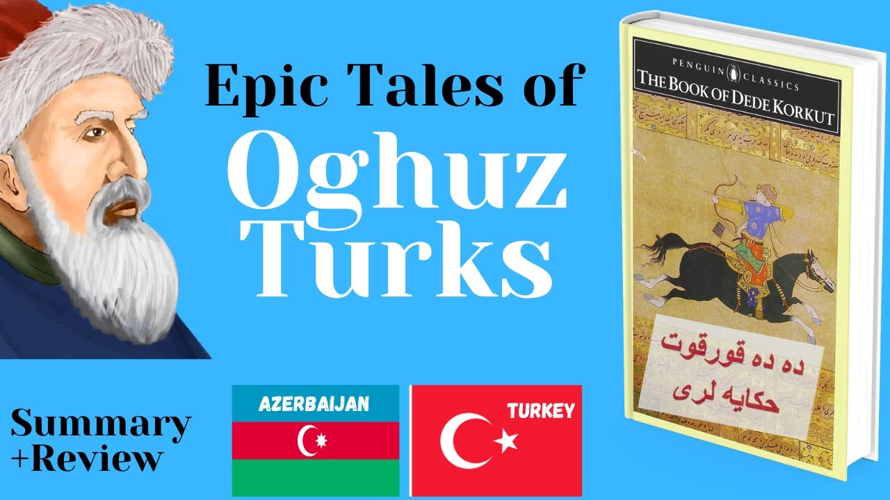 The Book of Dede Korkut summary and analysis (the epic tales of the Oghuz Turkic people)