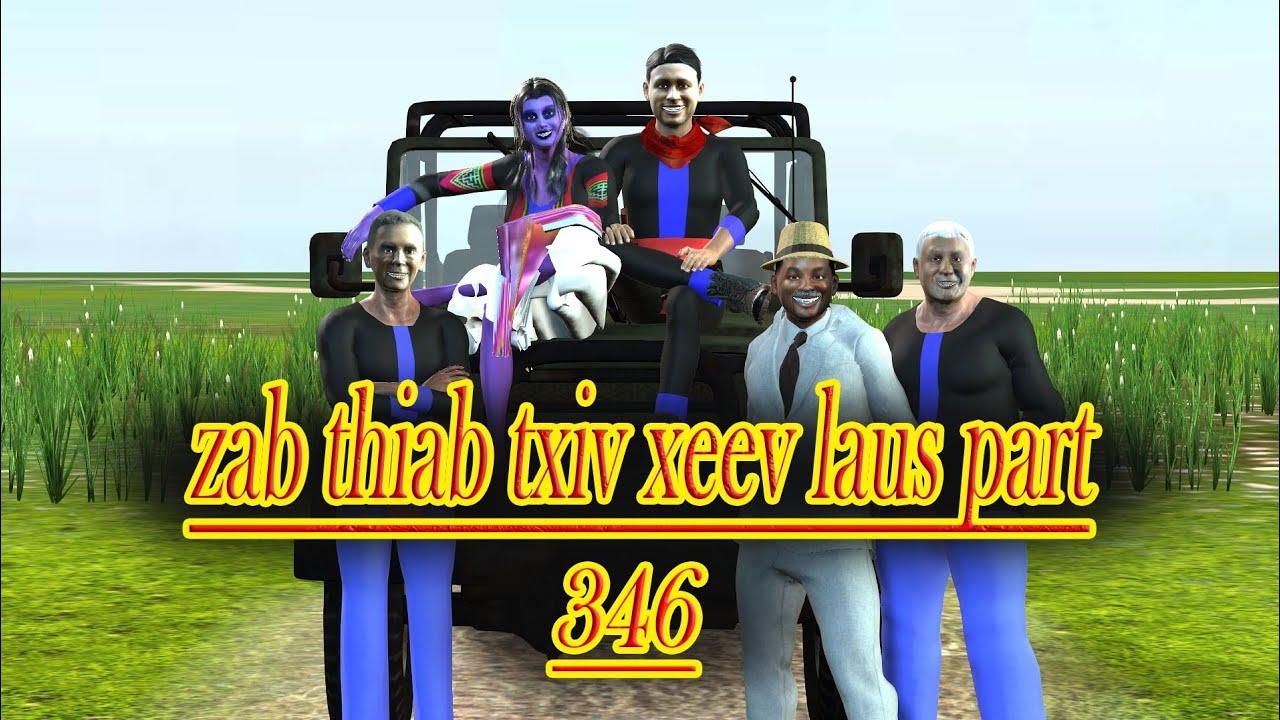 Zab thiab txiv xeev laus part 346