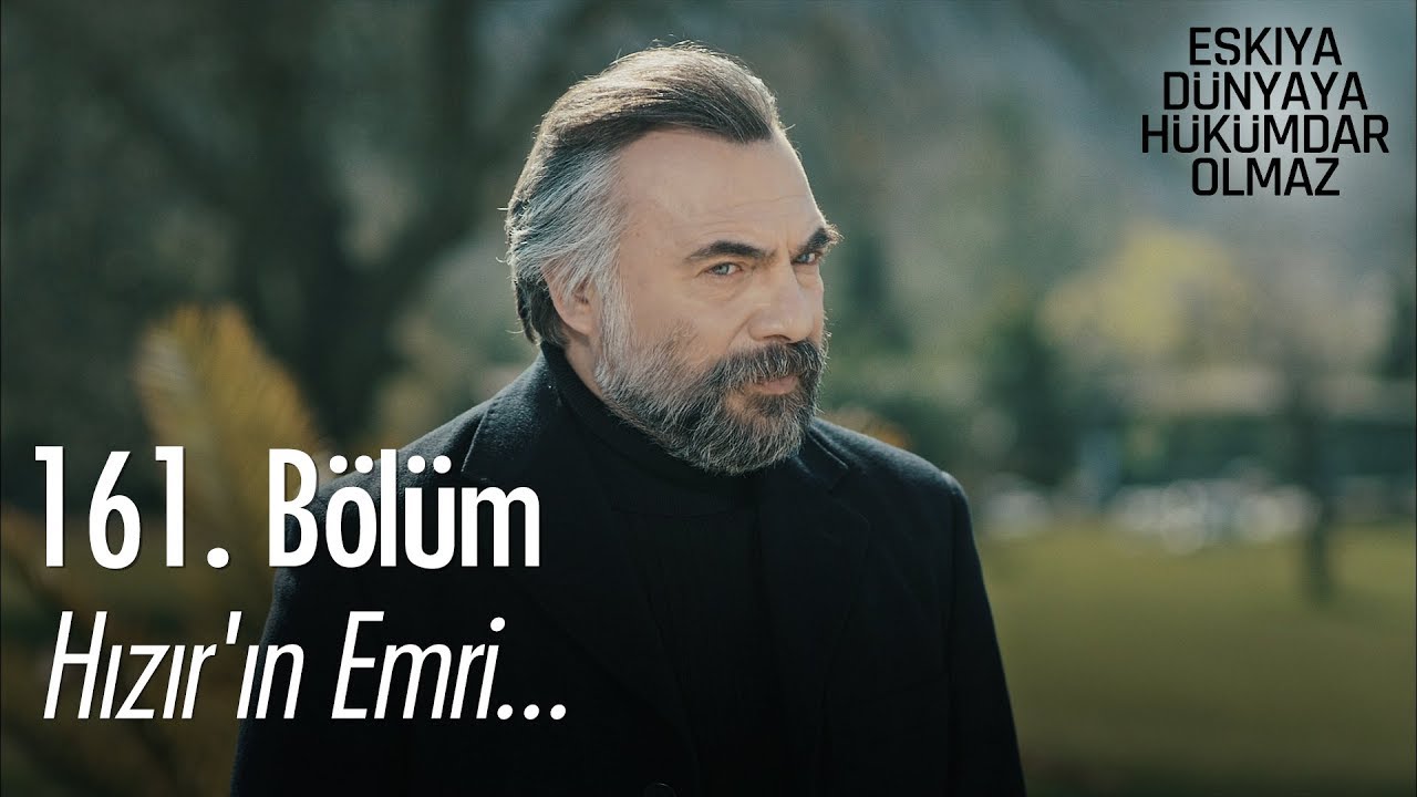 Hızır'ın emri... - Eşkıya Dünyaya Hükümdar Olmaz 161. Bölüm
