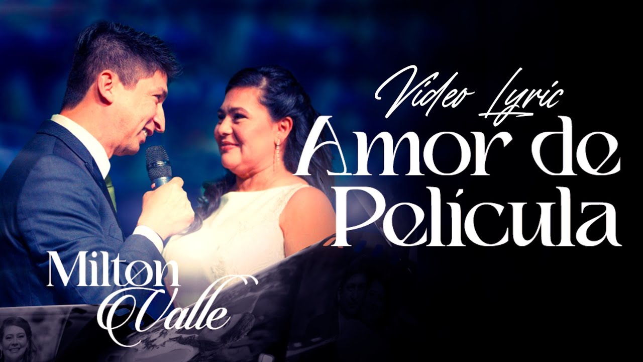 Amor de Película - Milton Valle (Video Lyric)