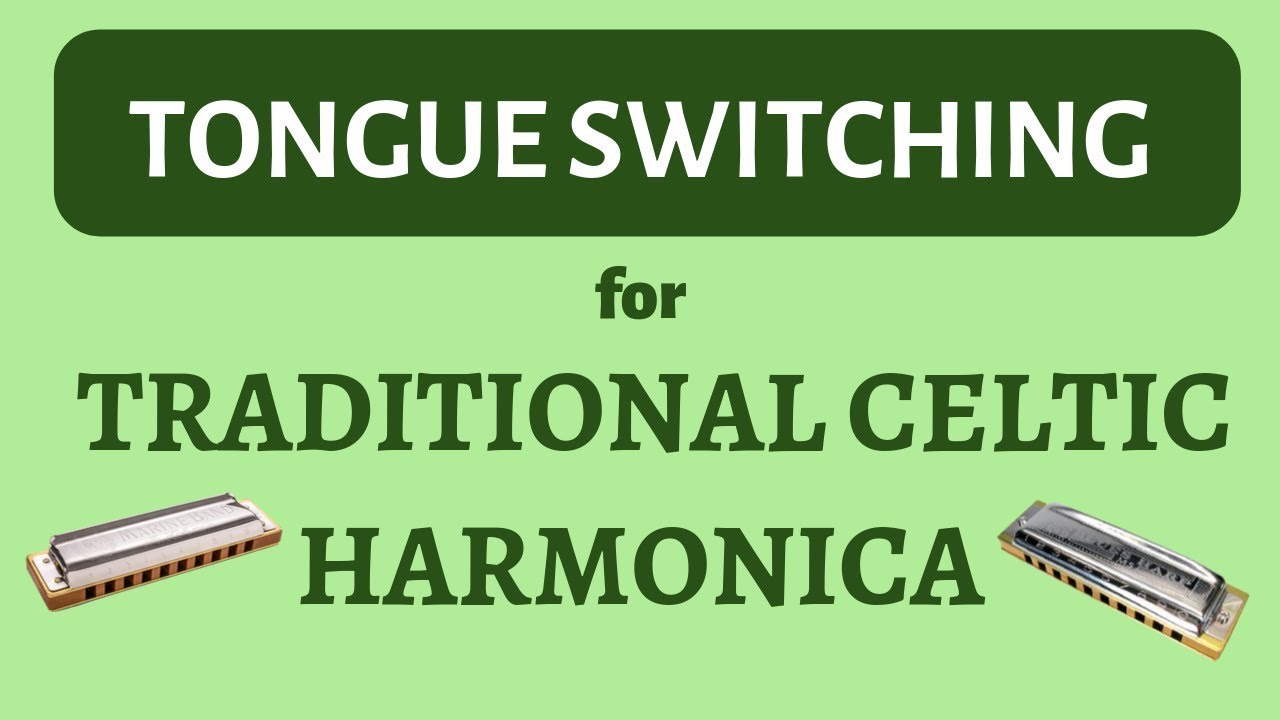 Tongue Switching for Celtic Harmonica - Tongue Blocking Tutorial