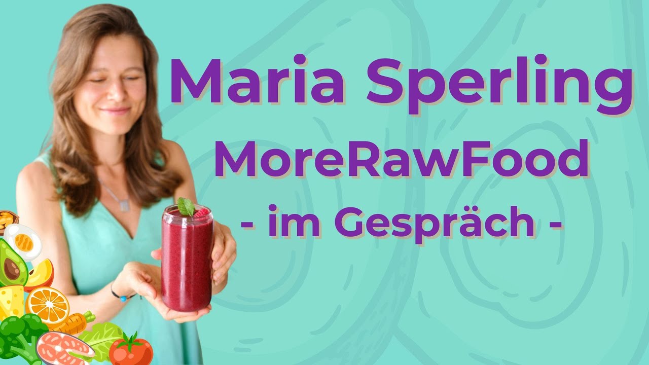Scheine von innen nach Aussen durch Ernährung - Im Interview mit Maria Sperling von More-Raw-Food