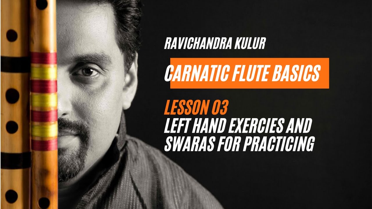 Learn Carnatic Flute Basics - Lesson 03  :  Left Hand Exercies and Swaras for  practicing.