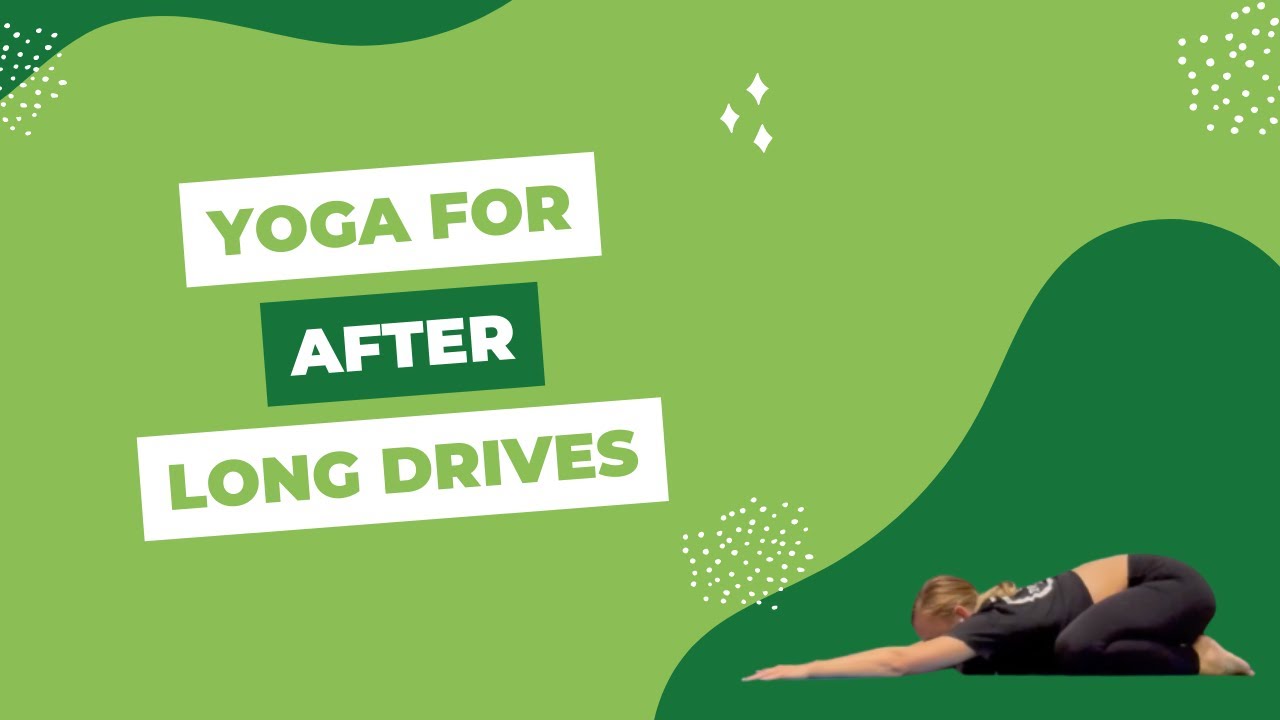 Yoga after Long Drives | Cori Dom Yoga