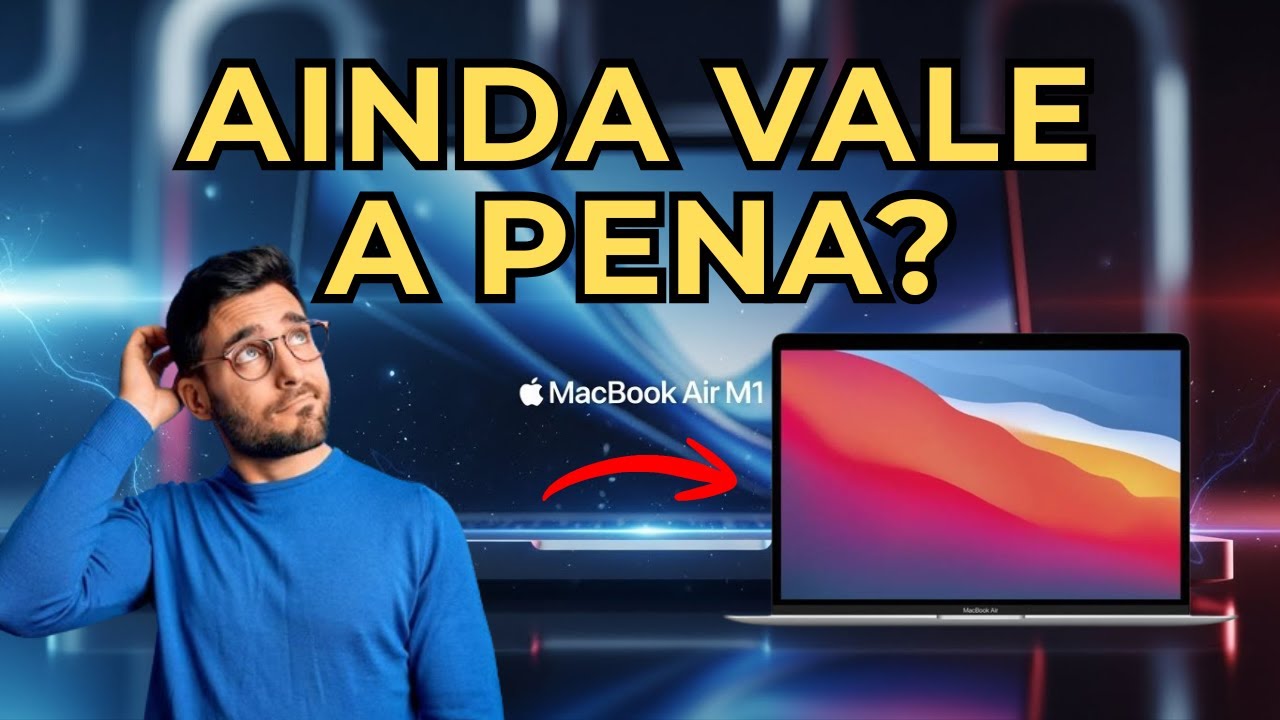 MacBook Air M1 Vale a Pena em 2026? MacBook Air M1 Ainda Compensa? Review Completo