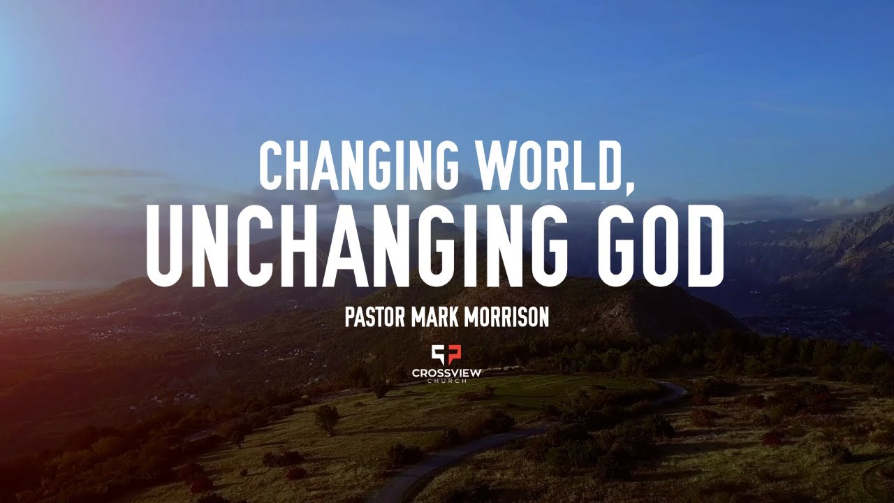 Changing World, Unchanging God