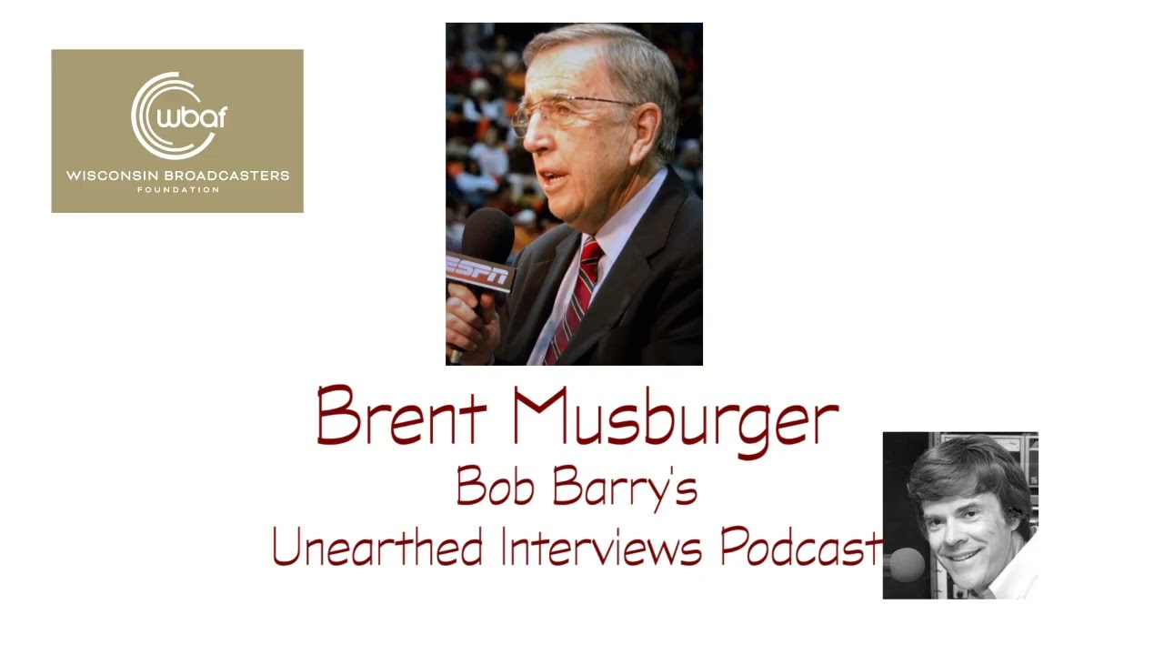 Bob Barry's Unearthed Interviews Podcast - Brent Musburger