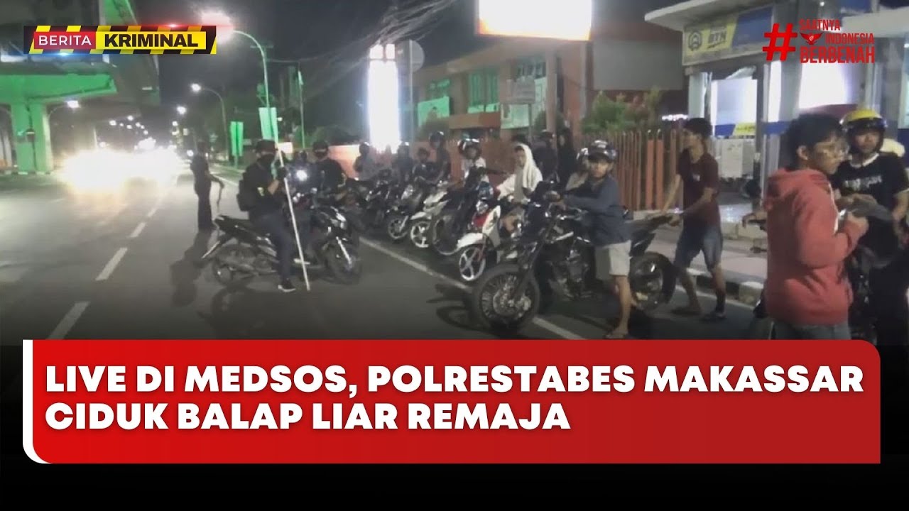 🔴 LIVE | Live di Medsos, Polrestabes Makassar Ciduk Balap Liar Remaja - Beritasatu Kriminal