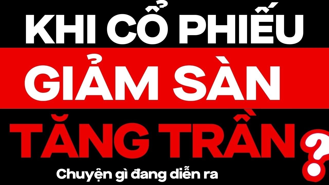 CHỨNG KHOÁN GIẢM SÀN VÀ TĂNG TRẦN CHUYỆN GÌ ĐANG DIỄN RA ?? | ĐẦU TƯ CHỨNG KHOÁN