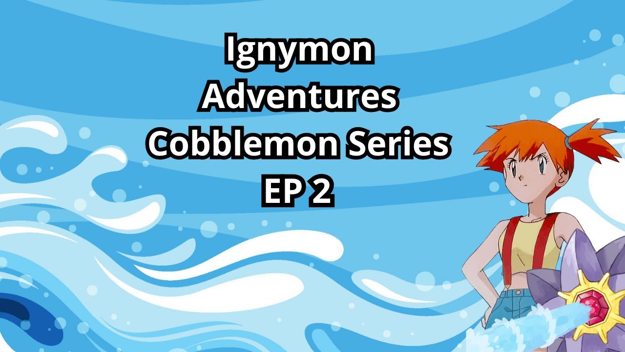 Ignymon Adventures EP2 – Nuovo Pokémon Scoperto! Misty KO  Cobblemon Series ITA